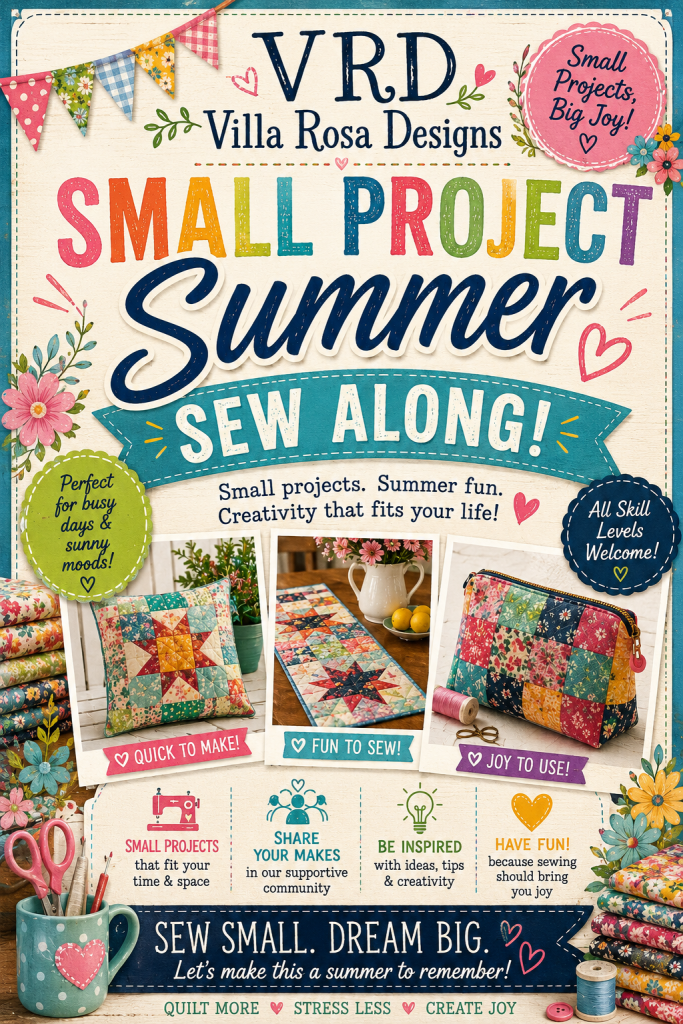 Promotional poster for Villa Rosa Designs' Small Project Summer Sew Along featuring colorful quilting projects and text encouraging participation from all skill levels.